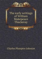 The early writings of William Makepeace Thackeray