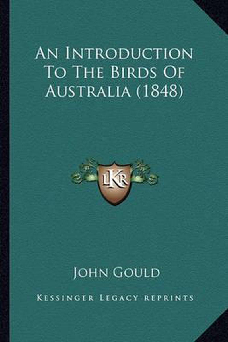 An Introduction To The Birds Of Australia (1848) van John A Gould