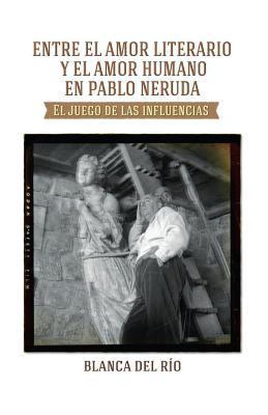 Entre el amor literario y el amor humano en Pablo Neruda - cover