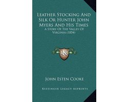 Leather Stocking and Silk or Hunter John Myers and His Times