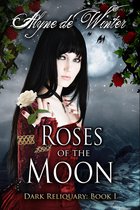 Omslag Roses of the Moon: Book One: Dark Reliquary