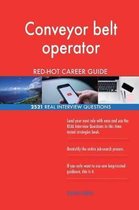 Conveyor Belt Operator Red-Hot Career Guide; 2521 Real Interview Questions