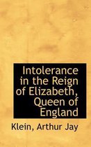 Intolerance in the Reign of Elizabeth, Queen of England