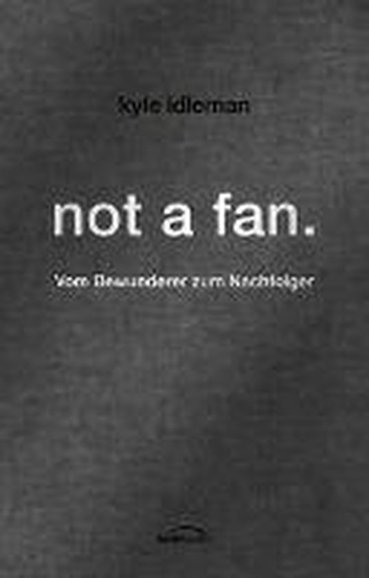 not a fan., Kyle Idleman 9783865917454 Boeken