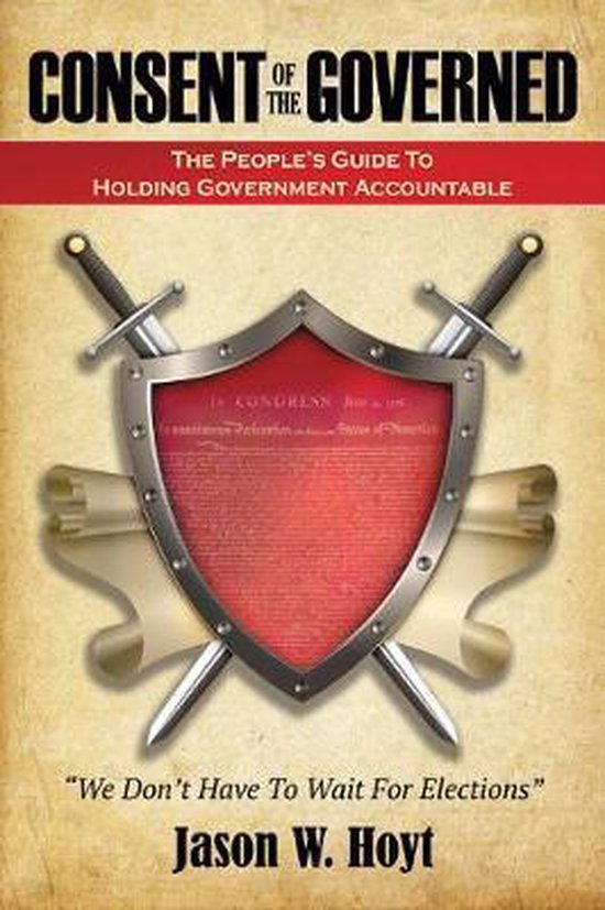 Consent of the Governed 9780996686327 Jason Hoyt Boeken bol