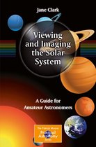 The Patrick Moore Practical Astronomy Series - Viewing and Imaging the Solar System