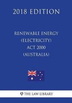 Renewable Energy (Electricity) ACT 2000 (Australia) (2018 Edition)