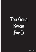 You Gotta Sweat For It