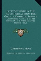 Everyday Work in the Household, a Book for Girls in Domestic Service