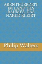 Abenteuerzeit Im Land Des Baumes, Das Naked Bleibt