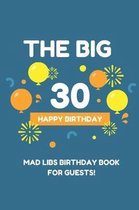 The Big 30 Happy Birthday Mad Libs Birthday Book for Guests