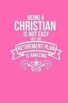 Being A Christian Is Not Easy But The Retirement Plan Is Amazing