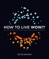 How To Live Wow!?