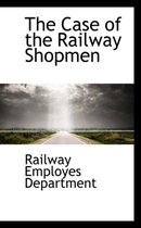 The Case of the Railway Shopmen