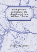 Plain possible solutions of the objections of John William Colenso