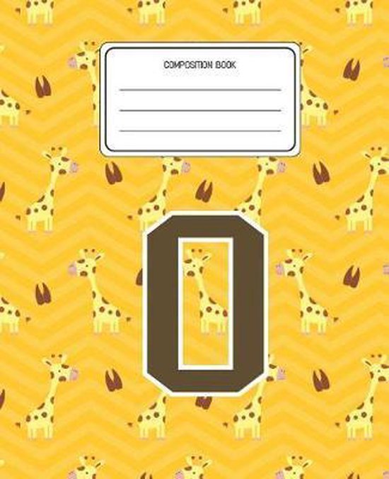 Composition Book O, Giraffe Animal Composition Books 9781076638564