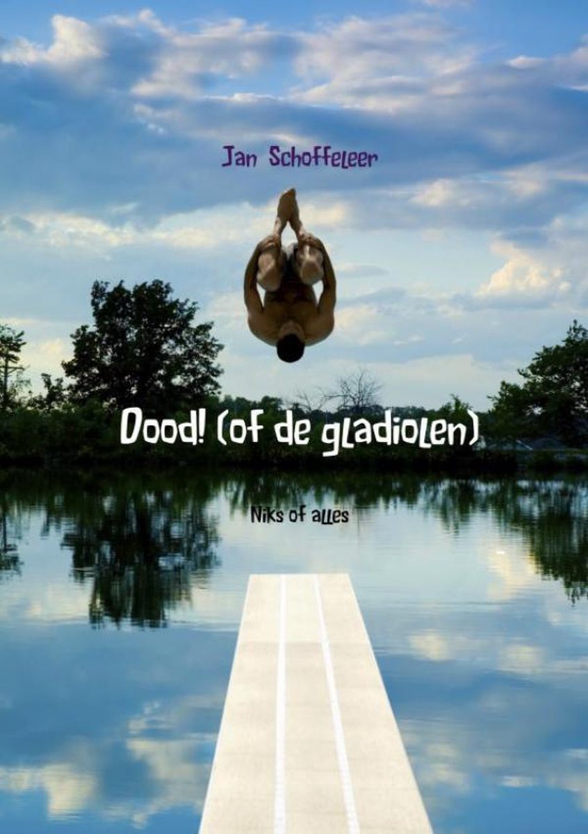 Dood! (of de gladiolen) - Jan Schoffeleer