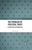 Routledge Frontiers of Political Economy - The Problem of Political Trust