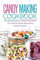 Candy Making Cookbook - 30 Delicious Candy Recipes