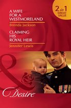 A Wife for a Westmoreland / Claiming His Royal Heir (Mills & Boon Desire) (The Westmorelands - Book 20)