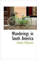 Wanderings in South America