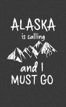 Alaska Is Calling And I Must Go