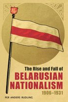 Russian and East European Studies - The Rise and Fall of Belarusian Nationalism, 1906–1931