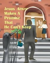 Jesus Never Makes A Promise That He Can't Keep
