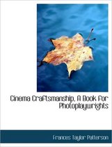 Cinema Craftsmanship, a Book for Photoplaywrights