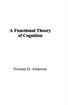 A Functional Theory of Cognition