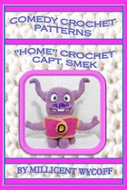 Comedy Crochet Patterns: "Home" Crochet Capt. Smek