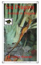 15-Minute Animals - Sea Dragons: Animals in Disguise: Educational Version