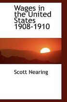 Wages in the United States 1908-1910