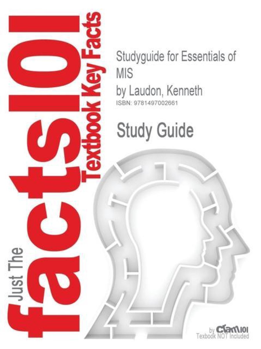 Studyguide for Essentials of MIS by Laudon, Kenneth, ISBN 9780132668552 - Cram101 Textbook Reviews