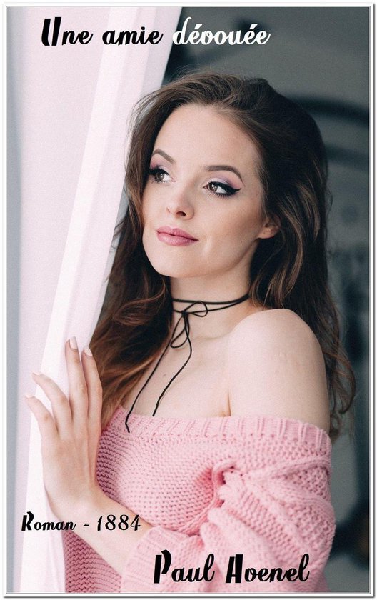 Oeuvres de Paul Avenel Une amie dévouée (ebook), Paul Avenel 1230002256672 Boeken