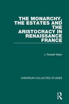 Variorum Collected Studies-The Monarchy, the Estates and the Aristocracy in Renaissance France