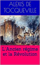 L’Ancien régime et la Révolution (Intégrale, les 3 Tomes).
