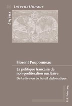 Enjeux internationaux / International Issues 34 - La politique française de non-prolifération nucléaire