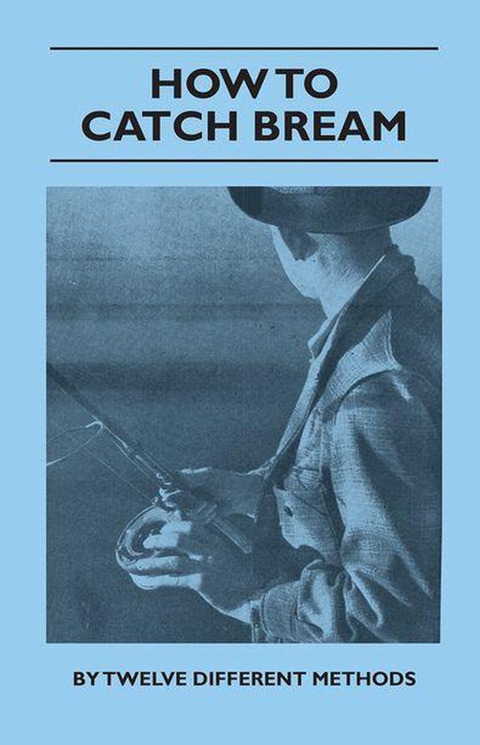How to Catch Bream - By Twelve Different Methods - cover