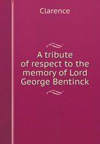 A Tribute of Respect to the Memory of Lord George Bentinck