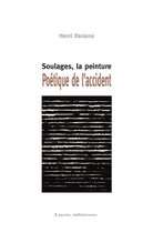 Essais Art et Lettres - Soulages, la peinture. Poétique de l'accident