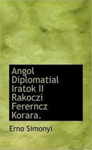 Angol Diplomatial Iratok II Rakoczi Fererncz Korara.