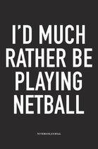 I'd Much Rather Be Playing Netball