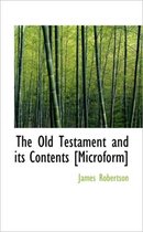 The Old Testament and Its Contents [Microform]