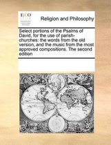 Select Portions of the Psalms of David, for the Use of Parish-Churches