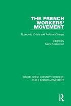 Routledge Library Editions: The Labour Movement-The French Workers' Movement