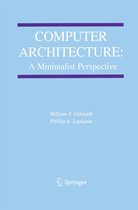 The Springer International Series in Engineering and Computer Science 730 - Computer Architecture: A Minimalist Perspective