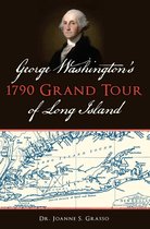 George Washington's 1790 Grand Tour of Long Island