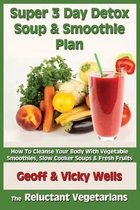 Super 3 Day Detox Soup & Smoothie Plan