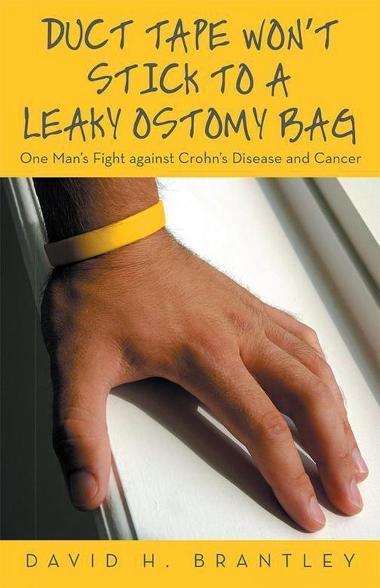 Duct Tape Won’T Stick to a Leaky Ostomy Bag (ebook), David H. Brantley 9781480814998...
